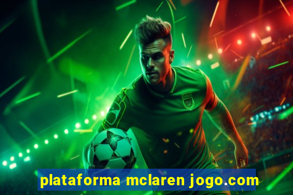 plataforma mclaren jogo.com